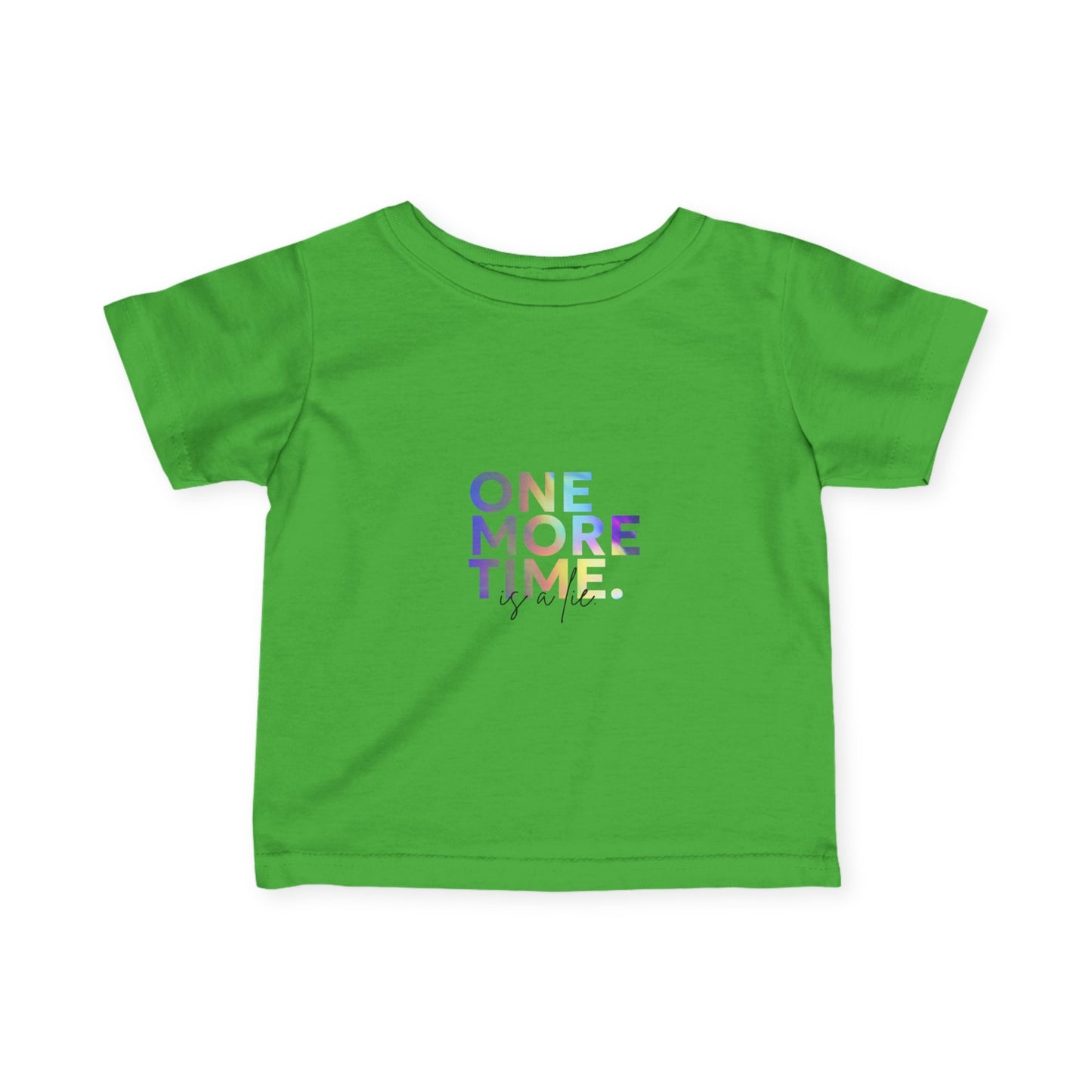 "One More Time is a Lie" Infant Fine Jersey Tee – Funny Dance-Themed Baby T-Shirt with Colorful Text Graphic for Tiny Performers