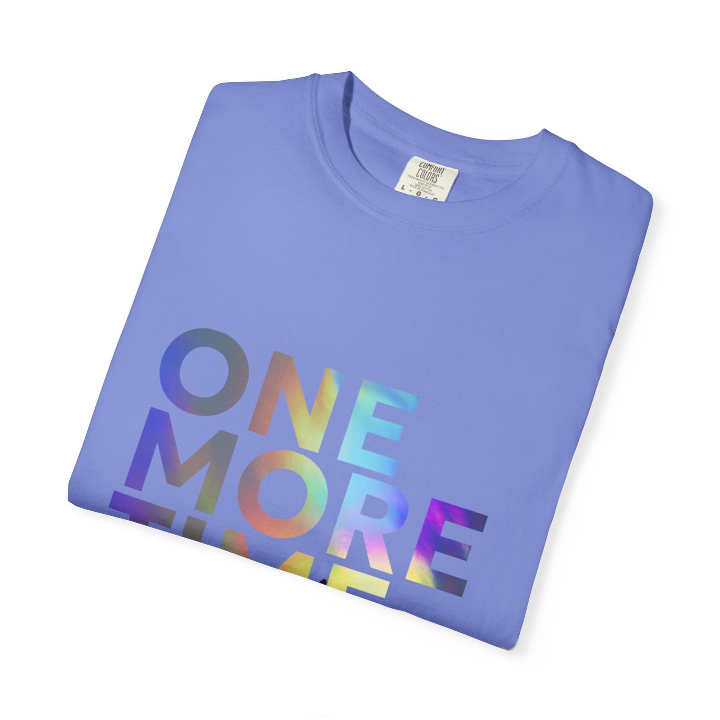 "One More Time is a Lie" Unisex Garment-Dyed T-Shirt – Funny Dance Quote Tee – Text-Based Graphic Shirt for Dancers