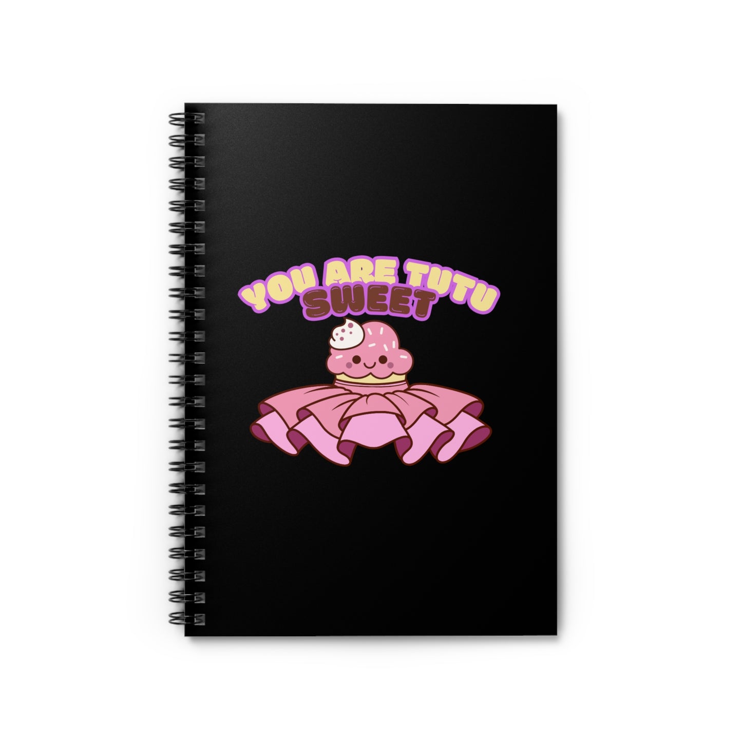 "You Are Tutu Sweet" Spiral Notebook – Cute Ballet Cupcake Kawaii Journal for Dancers, Dance Moms & Ballerinas
