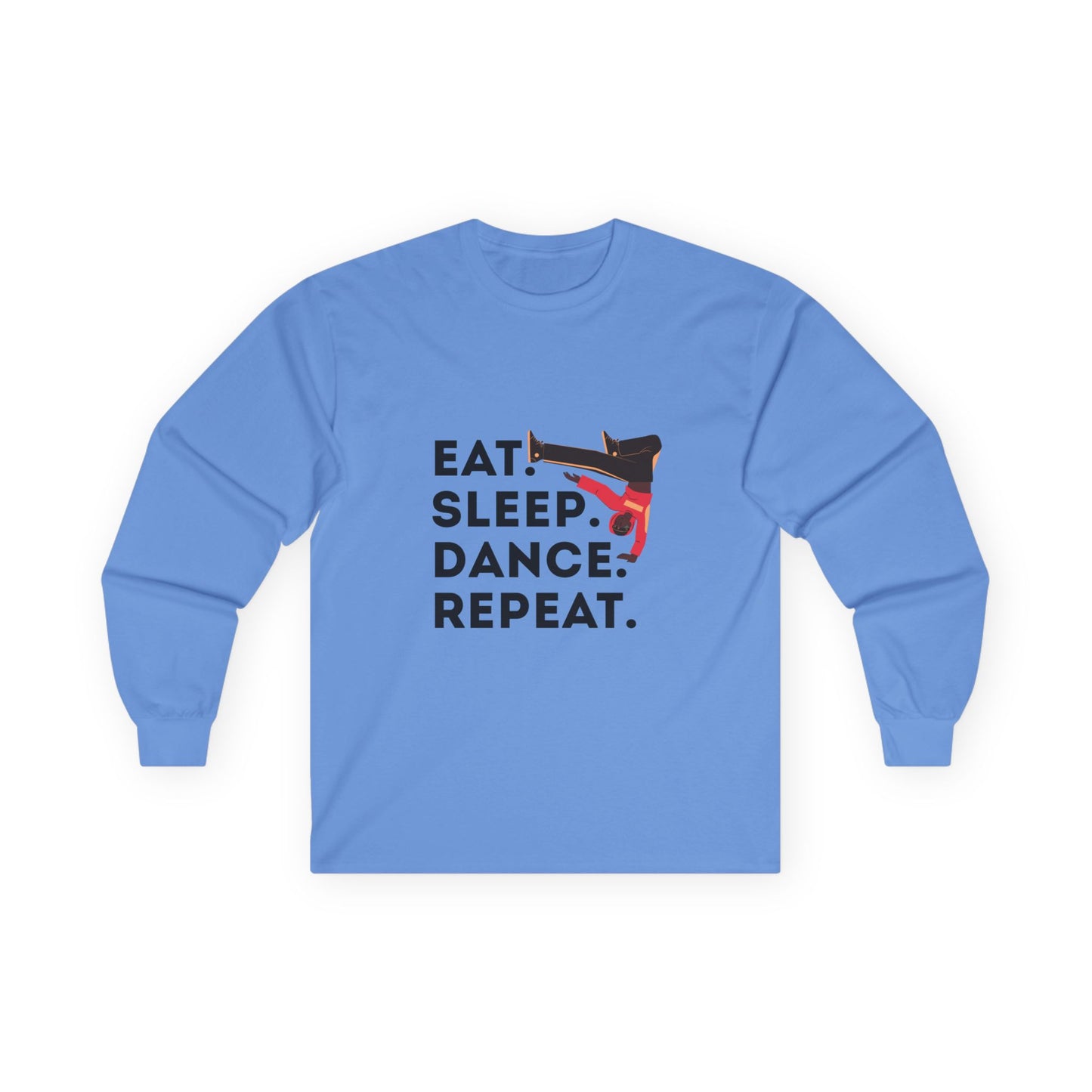 "Eat, Sleep, Dance, Repeat" Unisex Long Sleeve Tee – Bold B-Boy Dance Graphic Shirt for Hip-Hop Dancers & Street Style Lovers