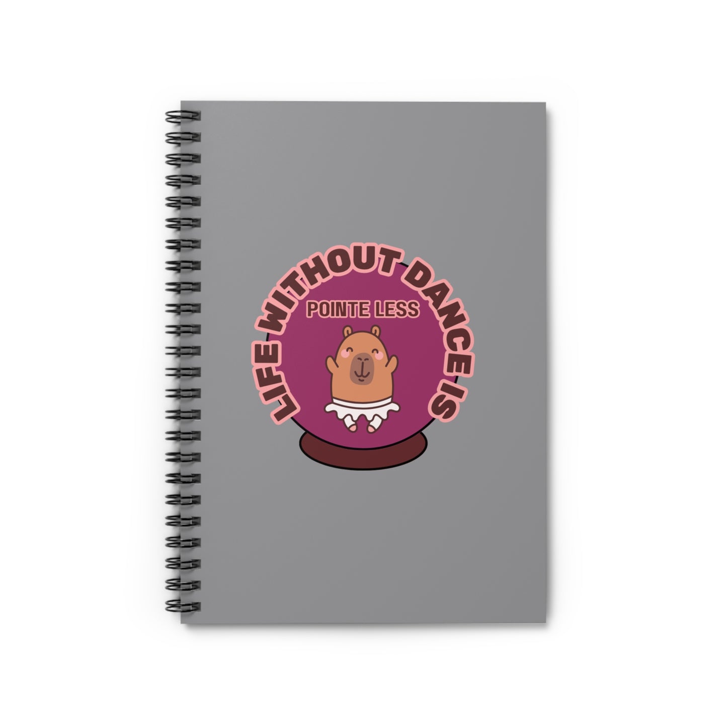 "Life Without Dance Is Pointeless" Spiral Notebook – Funny Ballet Pun Journal with Cute Dancing Capybara Graphic for Dancers & Animal Lovers