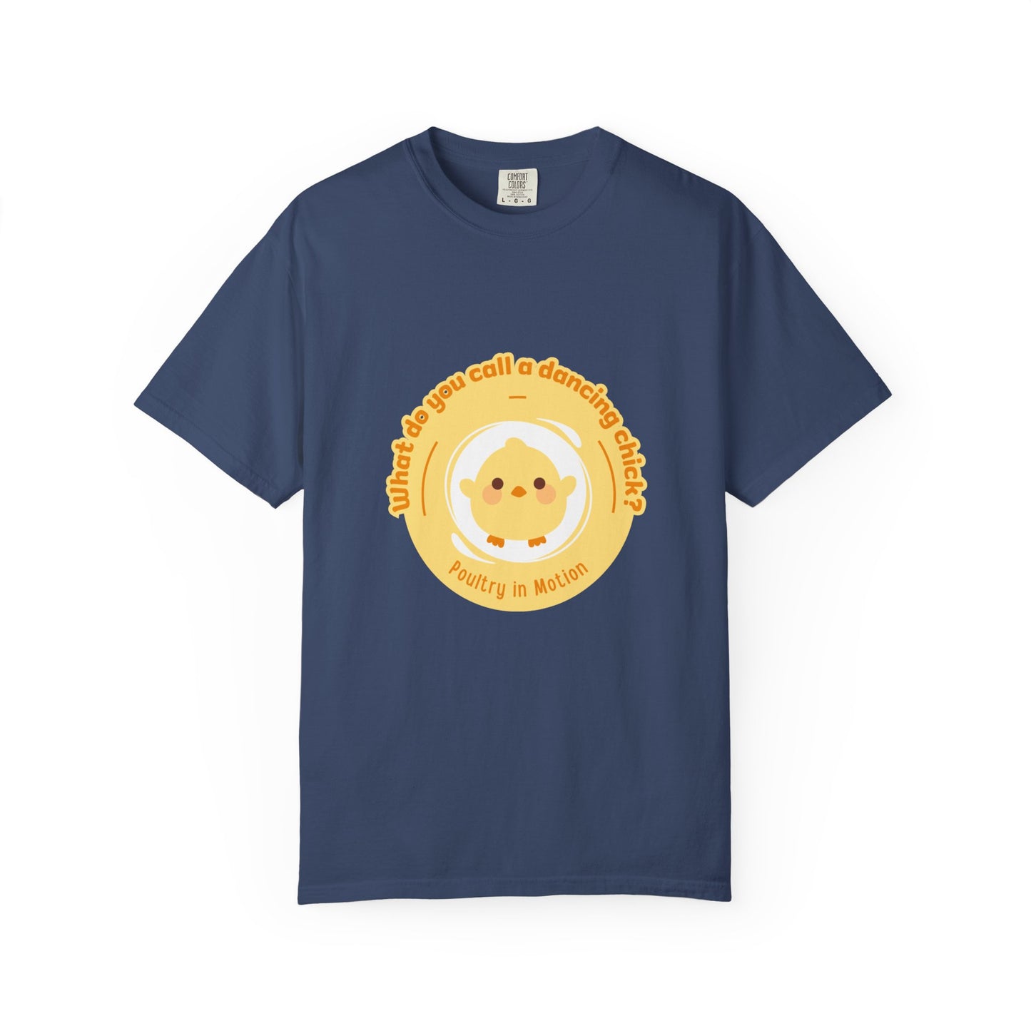 "What Do You Call a Dancing Chick? Poultry in Motion." Unisex Garment-Dyed T-Shirt – Funny Dance Pun Tee with Kawaii Chicken Graphic