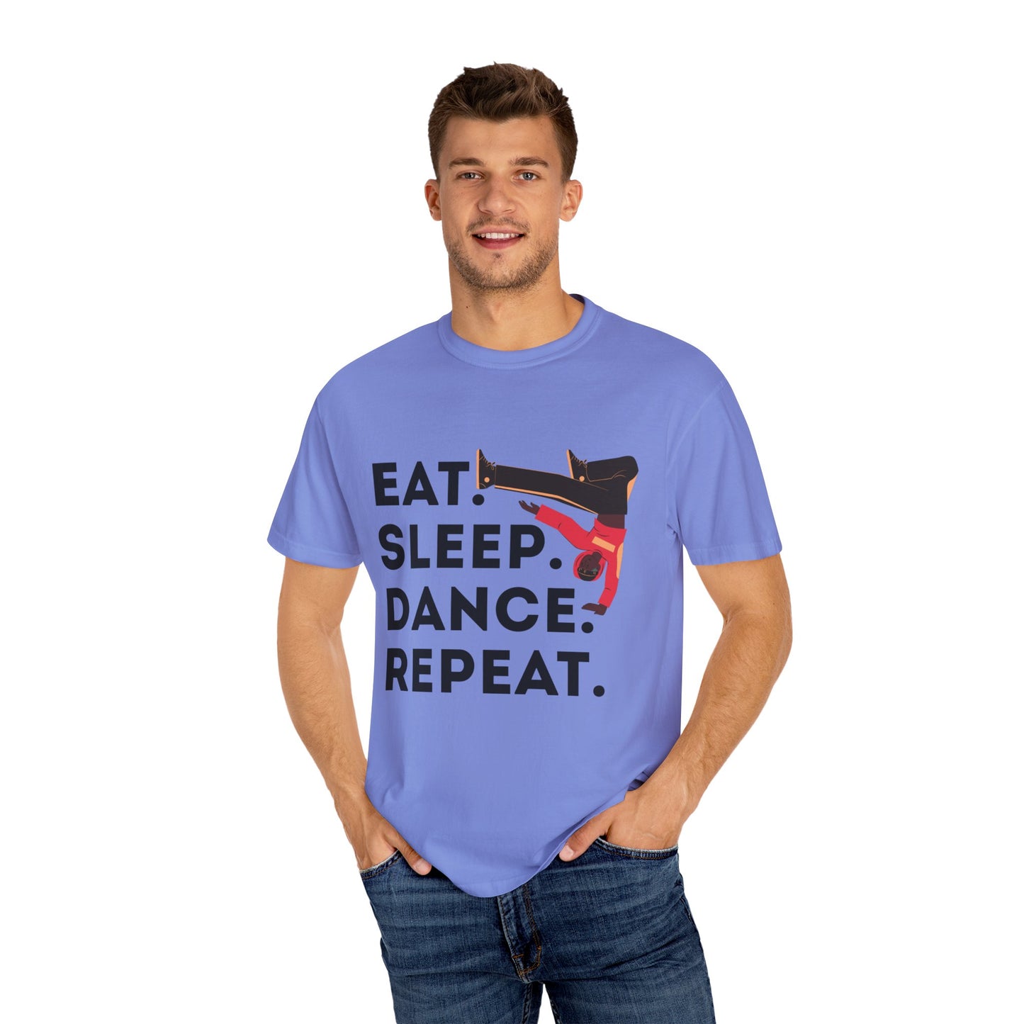 "Eat Sleep Dance Repeat" Unisex Garment-Dyed T-Shirt – Bold B-Boy Graphic Tee – Dance Lifestyle Shirt for Performers & Enthusiasts