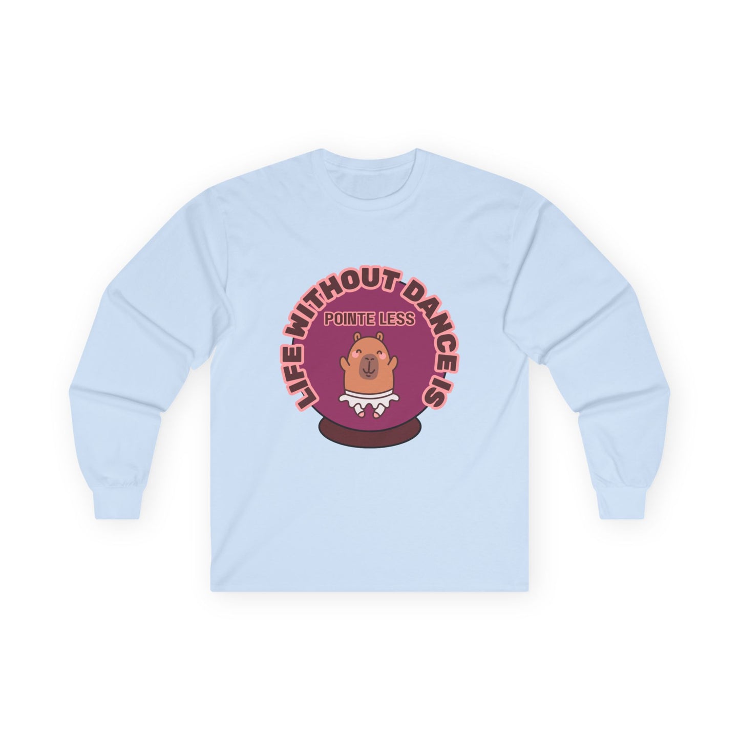 "Life Without Dance is Pointeless" Unisex Long Sleeve Tee – Funny Dance Pun Shirt with Cute Dancing Capybara Graphic for Dancers & Animal Lovers