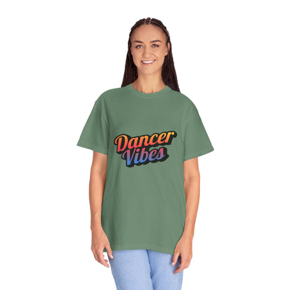 "Dancer Vibes" Unisex Garment-Dyed T-Shirt – Colorful Text-Based Graphic Tee – Trendy Dance Shirt for Performers & Creatives