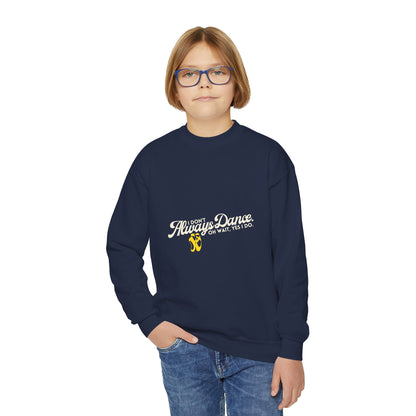 "I Don't Always Dance. Oh Wait, Yes I Do." – Bold Dance Quote Youth Crewneck Sweatshirt | Funny Kids Dancer Pullover