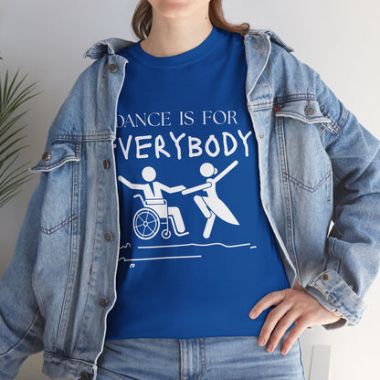 “Dance Is for Everybody” Inclusive Dance T-Shirt – Unisex Heavy Cotton Tee with Optional Back Personalization (Name or Studio)