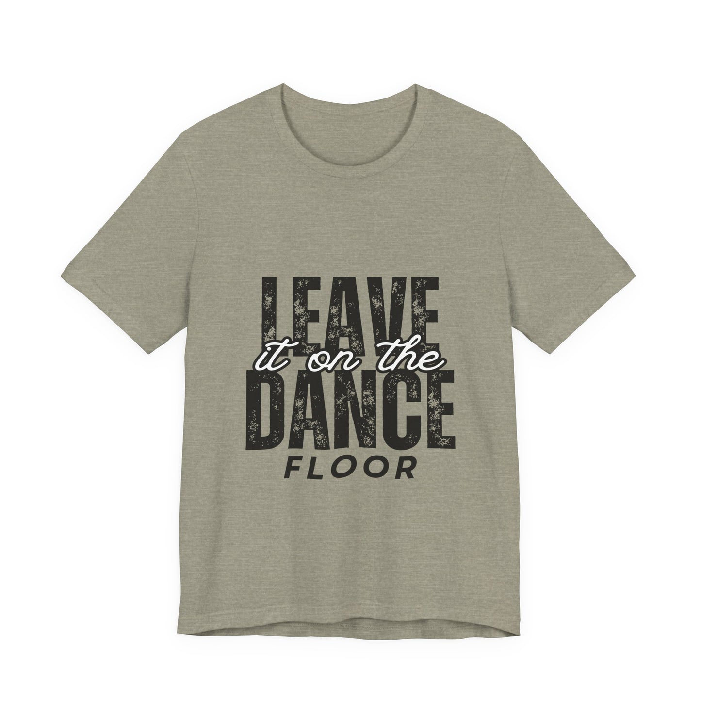 "Leave It On the Dance Floor" Unisex Jersey Short Sleeve Tee – Streetwear-Inspired Dance Graphic T-Shirt for Dancers