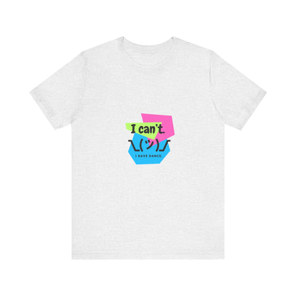 “I Can’t. I Have Dance.” T-Shirt – 80s-Inspired Funny Dance Saying Unisex Garment-Dyed Tee with Retro Emoji Graphic