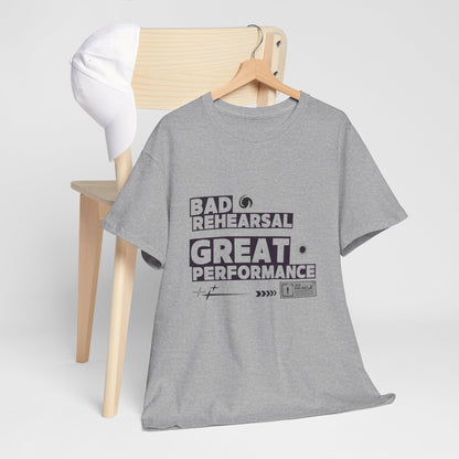 "Bad Rehearsal, Great Performance" Dance Quote Tee – Unisex Heavy Cotton T-Shirt with Streetwear-Inspired Graphic for Dancers