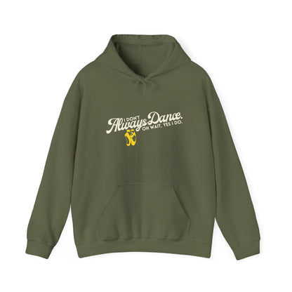 "I Don’t Always Dance... Oh Wait, Yes I Do" Funny Dance Quote Unisex Hooded Sweatshirt – Bold Text Graphic Dance Hoodie for Dancers & Performers