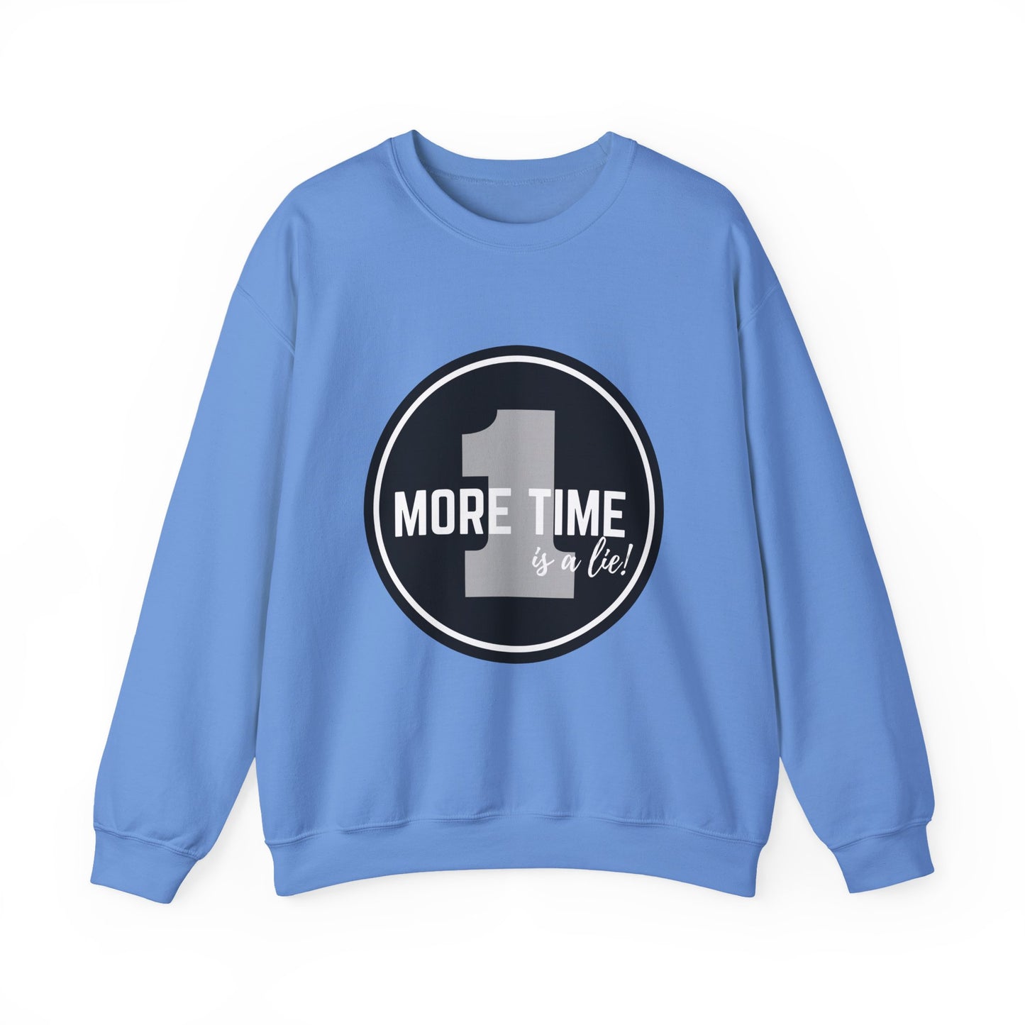 "One More Time Is a Lie." Unisex Heavy Blend Crewneck Sweatshirt – Bold Emblem Graphic Dance Teacher Quote Pullover for Dancers & Studio Life