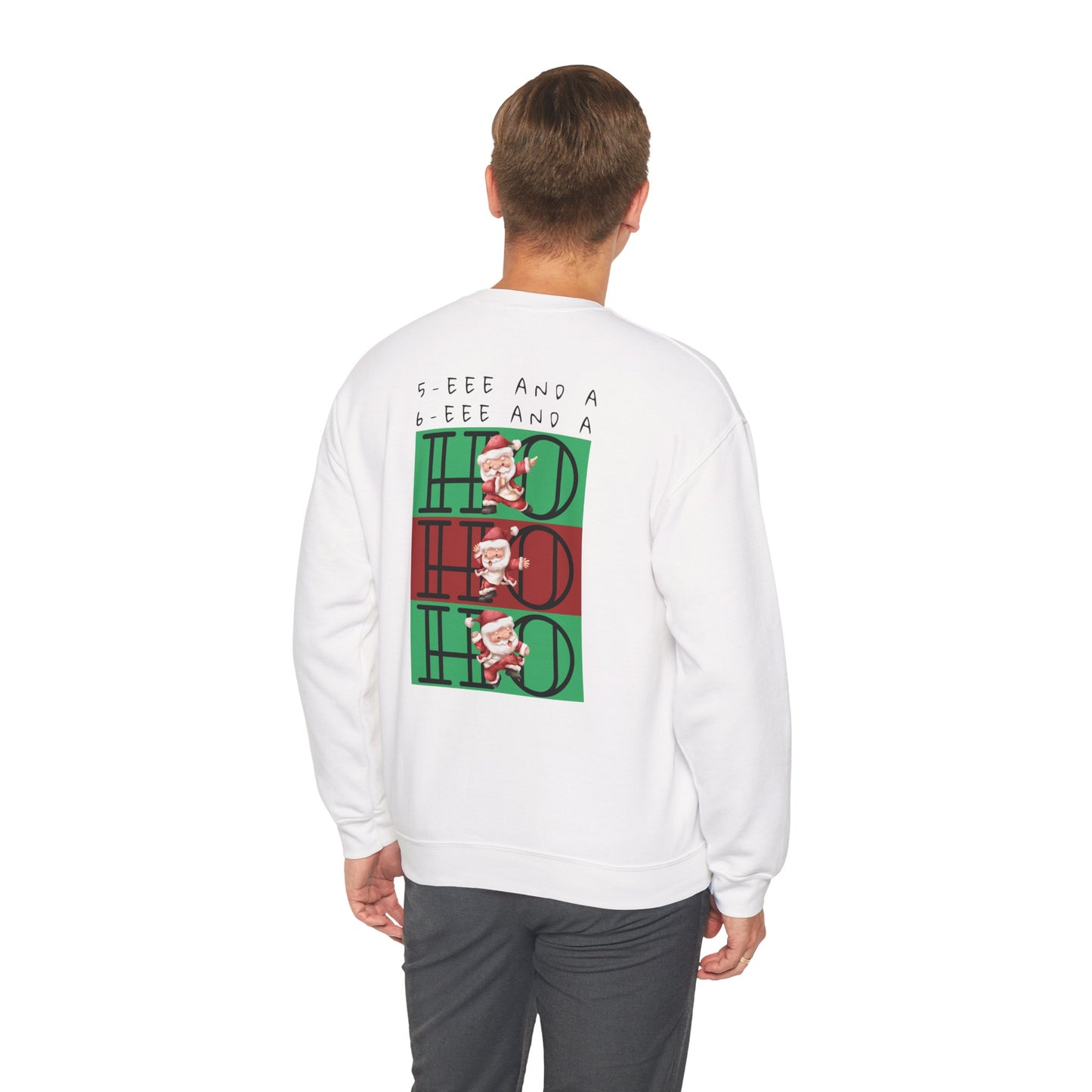 “5-eee and a 6-eee and a Ho, Ho, Ho”  ADULT SWEATSHIRT Unisex Heavy Blend Crewneck with Playful Dancing Santa Front & Back – Festive Christmas Dance Sweatshirt for Dancers & Studios
