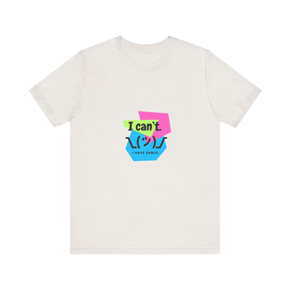 “I Can’t. I Have Dance.” T-Shirt – 80s-Inspired Funny Dance Saying Unisex Garment-Dyed Tee with Retro Emoji Graphic