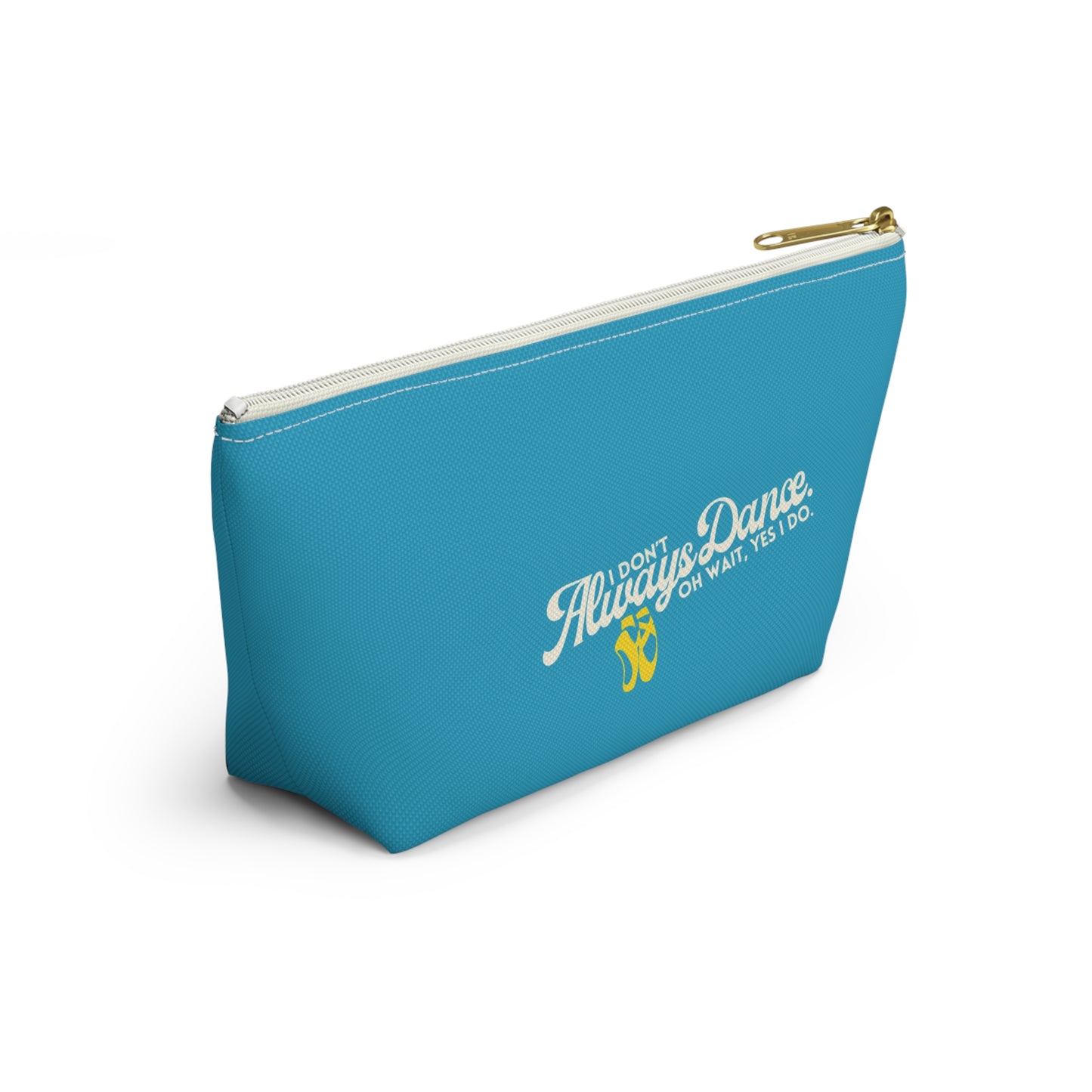 "I Don’t Always Dance… Oh Wait, Yes I Do" Makeup Bag – Funny Text-Based Dancer Graphic – Dance-Themed Zipper Pouch for Cosmetics, Accessories & Gifts