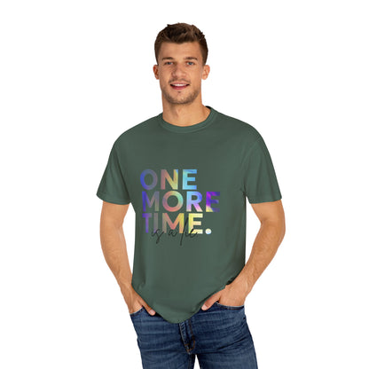 "One More Time is a Lie" Unisex Garment-Dyed T-Shirt – Funny Dance Quote Tee – Text-Based Graphic Shirt for Dancers