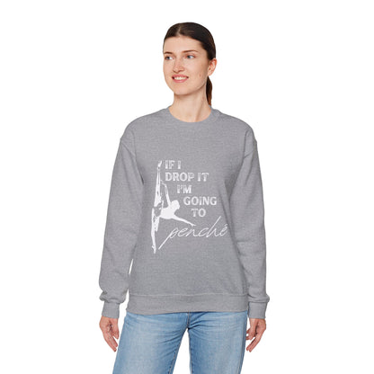 “If I Drop It, I’m Going to Penché” Dance Sweatshirt – Funny Ballet-Inspired Unisex Heavy Blend Crewneck with Optional Name or Studio Personalization