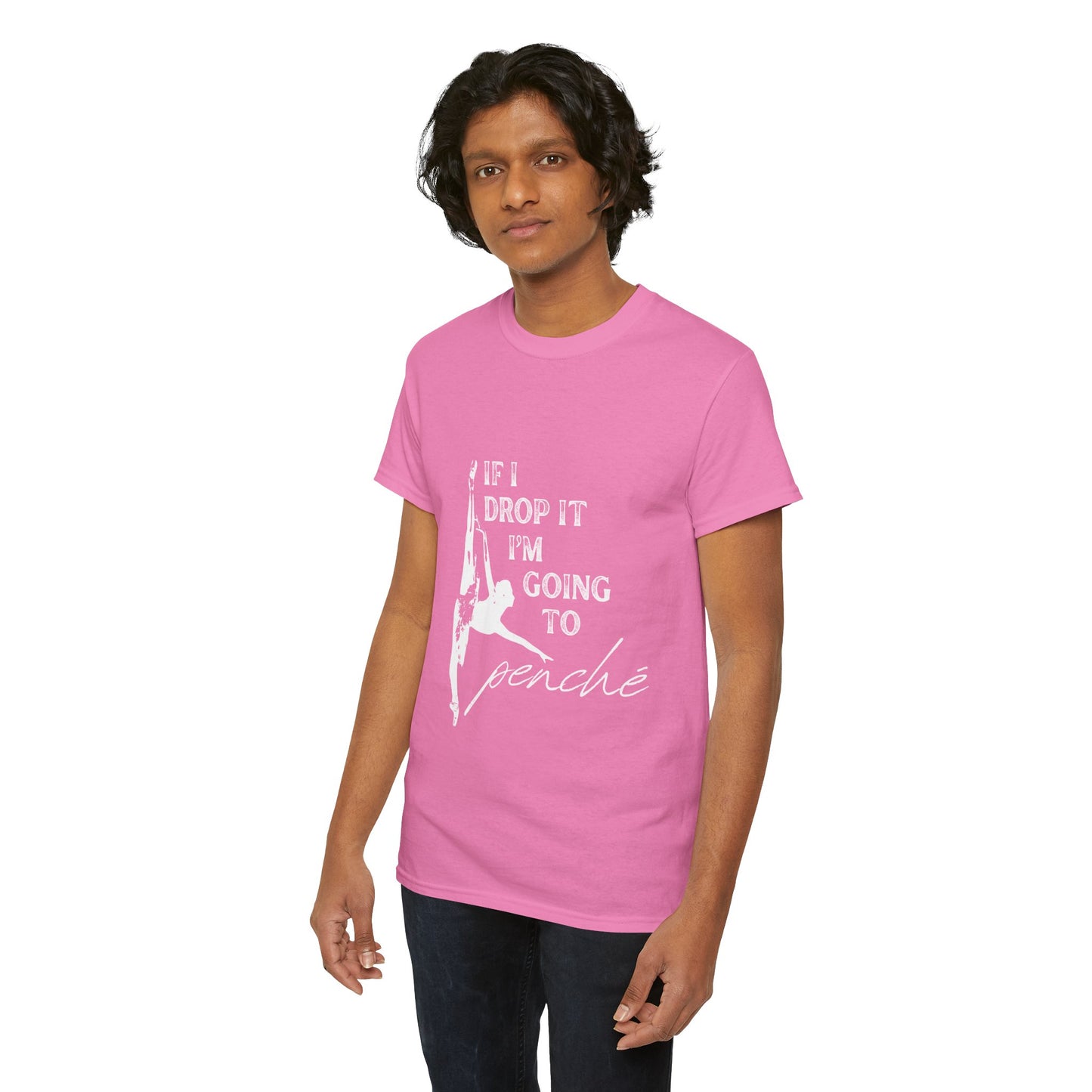 “If I Drop It, I’m Going to Penché” Funny Dance T-Shirt – Unisex Heavy Cotton Tee with Dancer Graphic and Optional Back Personalization (Name or Studio)