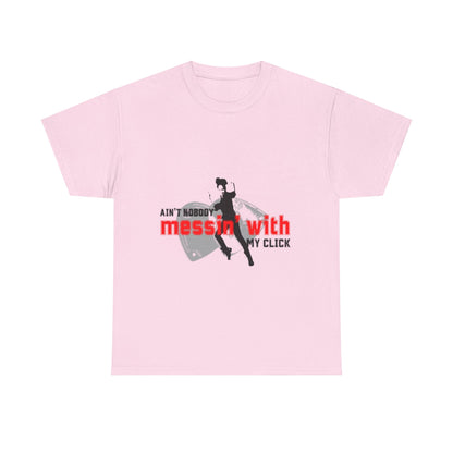 "Ain’t Nobody Messin’ With My Click" Tap Dance Tee – Unisex Heavy Cotton T-Shirt with Taps & Dancer Graphic