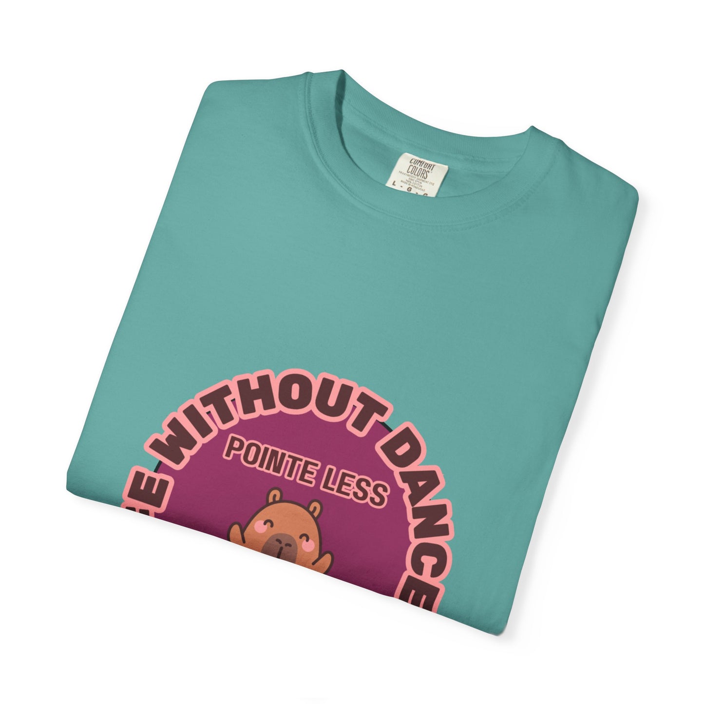 "Life Without Dance is Pointeless" Unisex Garment-Dyed T-Shirt – Cute Dancing Capybara Graphic Tee – Funny Dance Shirt for Animal Lovers & Performers