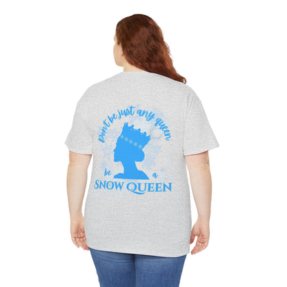“Don’t Be Just Any Queen, Be a Snow Queen” ADULT Back Print + Nutcracker 2025 Front | Unisex Heavy Blend Cotton Tee Dance Apparel | Snow Queen Ballet T-shirt