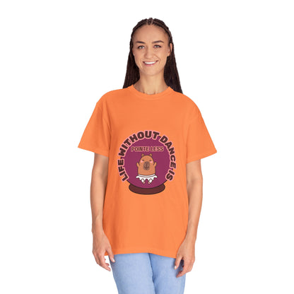 "Life Without Dance is Pointeless" Unisex Garment-Dyed T-Shirt – Cute Dancing Capybara Graphic Tee – Funny Dance Shirt for Animal Lovers & Performers