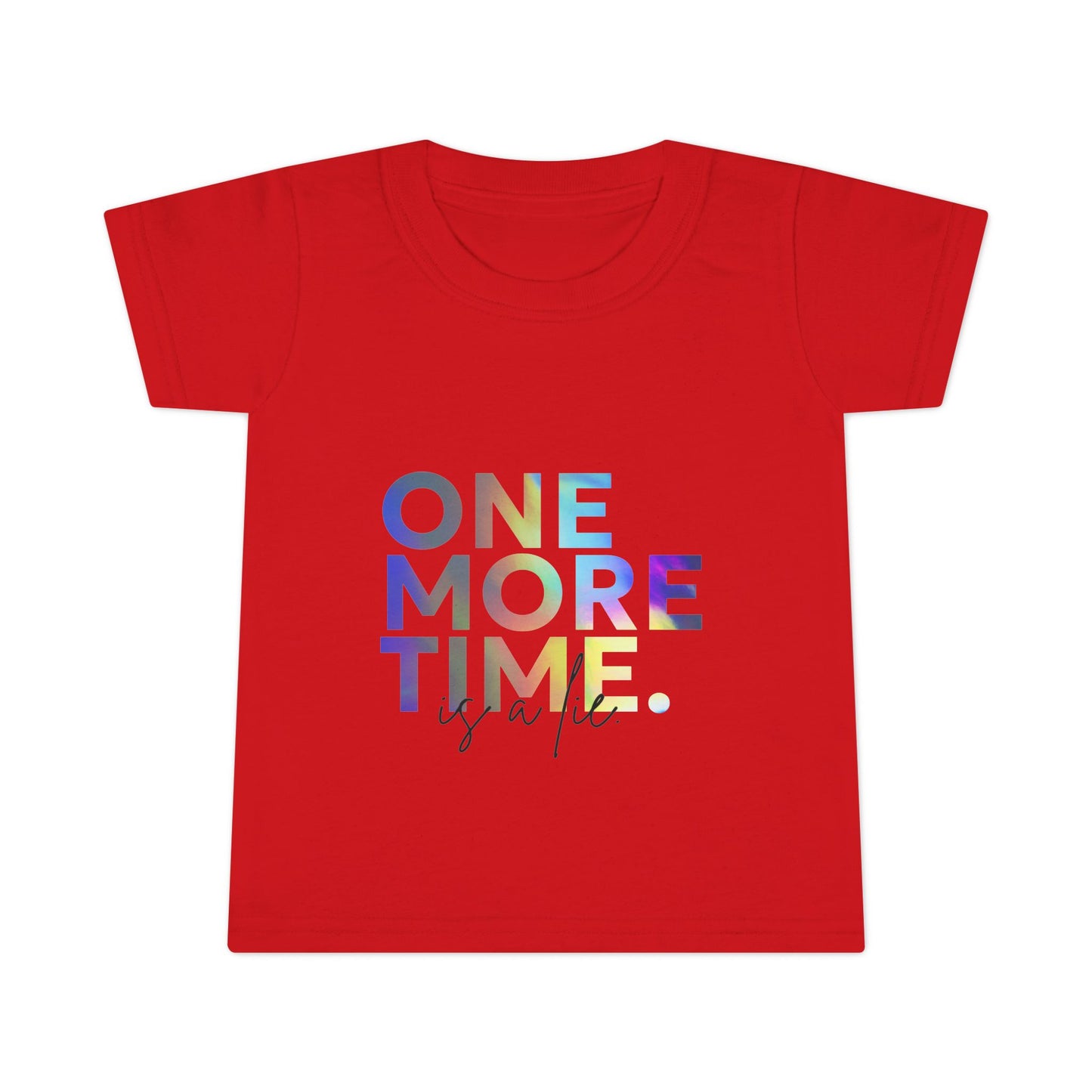 "One More Time Is a Lie" Toddler Dance T-Shirt – Colorful Text-Based Graphic Short Sleeve Tee for Kids