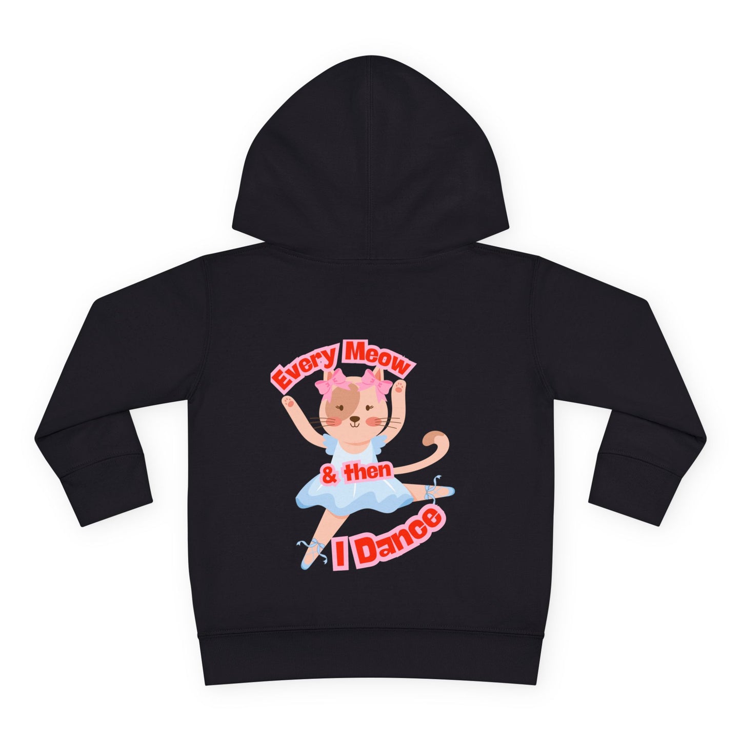 “Every Meow & Then I Dance” Adorable Dancing Cat Graphic | Cute Cat Dance Hoodie for Toddlers & Little Ballet Lovers - Toddler Pullover Hoodie