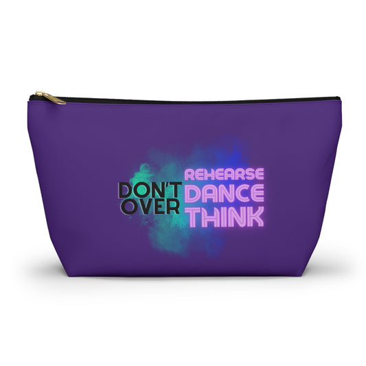 "Don’t Over Rehearse Dance Think" Makeup Bag – Bold Text-Based Dance Graphic – Motivational Dance-Themed Zipper Pouch for Cosmetics, Accessories & Studio Essentials