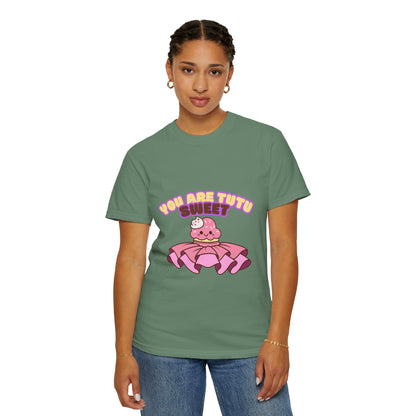 “You Are Tutu Sweet” T-Shirt – Kawaii Cupcake Dance Pun Unisex Garment-Dyed Tee 🧁💖