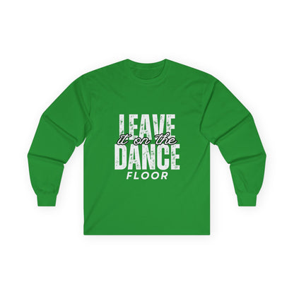 "Leave It On the Dance Floor" Streetwear Dance Graphic – Unisex Long Sleeve Tee