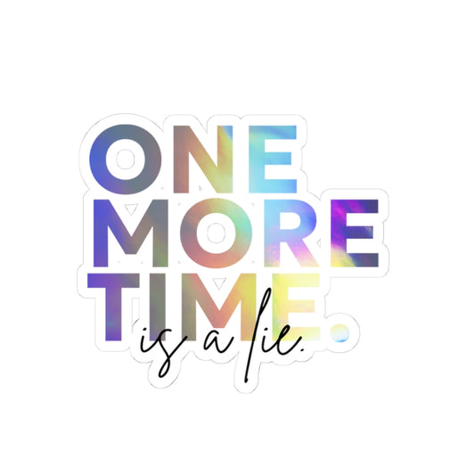 "One More Time is a Lie" Kiss-Cut Sticker – Colorful Text-Based Graphic – Dance-Themed Vinyl Sticker for Laptops, Journals & Water Bottles