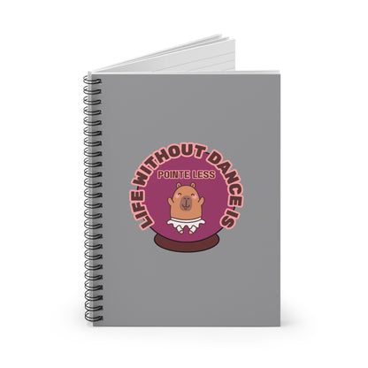 "Life Without Dance Is Pointeless" Spiral Notebook – Funny Ballet Pun Journal with Cute Dancing Capybara Graphic for Dancers & Animal Lovers