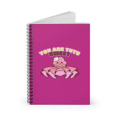 "You Are Tutu Sweet" Spiral Notebook – Cute Ballet Cupcake Kawaii Journal for Dancers, Dance Moms & Ballerinas