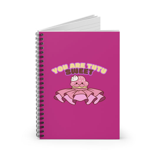 "You Are Tutu Sweet" Spiral Notebook – Cute Ballet Cupcake Kawaii Journal for Dancers, Dance Moms & Ballerinas