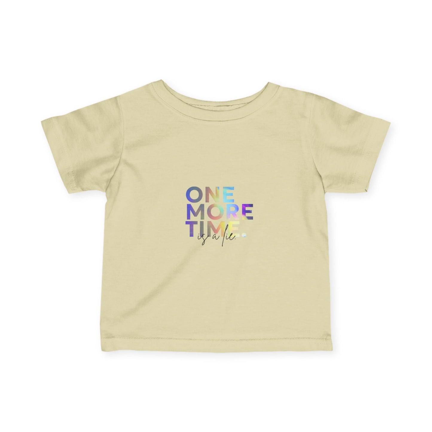 "One More Time is a Lie" Infant Fine Jersey Tee – Funny Dance-Themed Baby T-Shirt with Colorful Text Graphic for Tiny Performers