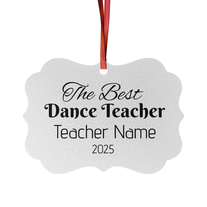 “The Best Dance Teacher” Personalized Aluminum Ornament – Custom Name & Year Ballet Teacher Christmas Gift (Dance Teacher Appreciation Holiday Ornament)