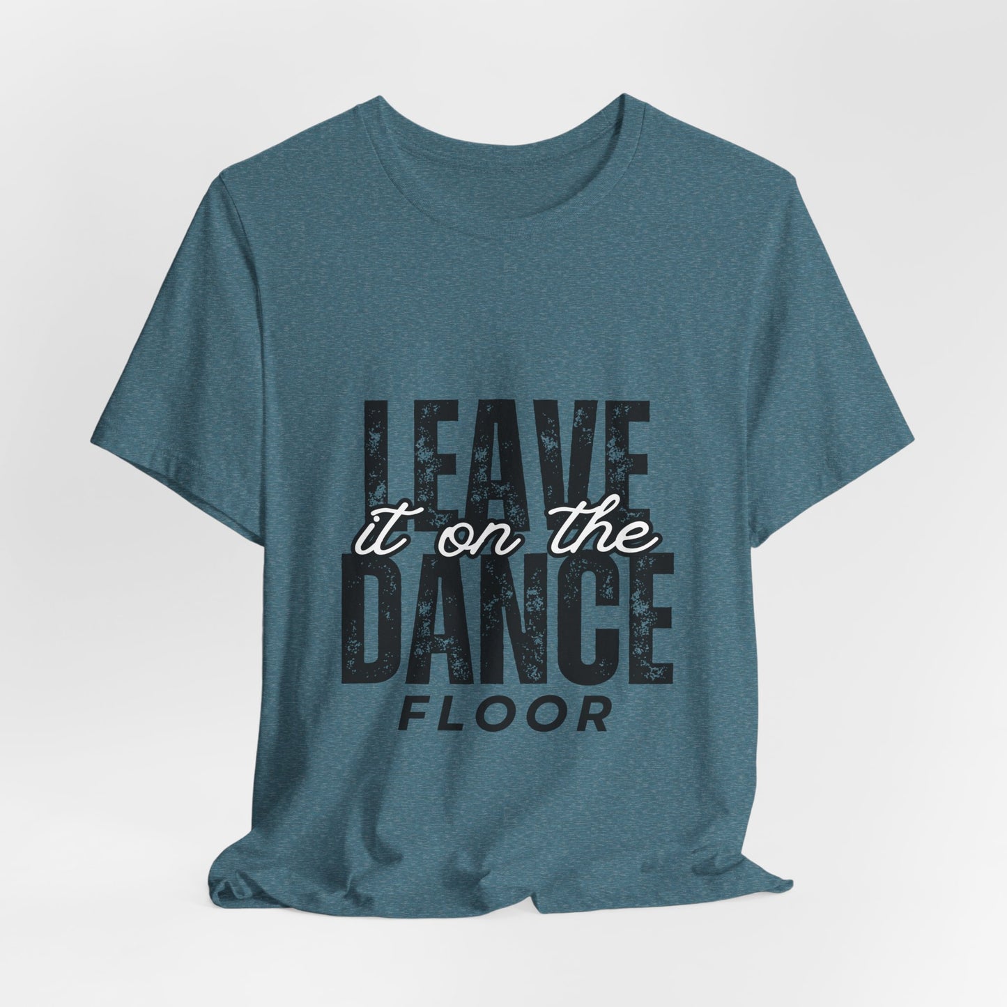 "Leave It On the Dance Floor" Unisex Jersey Short Sleeve Tee – Streetwear-Inspired Dance Graphic T-Shirt for Dancers