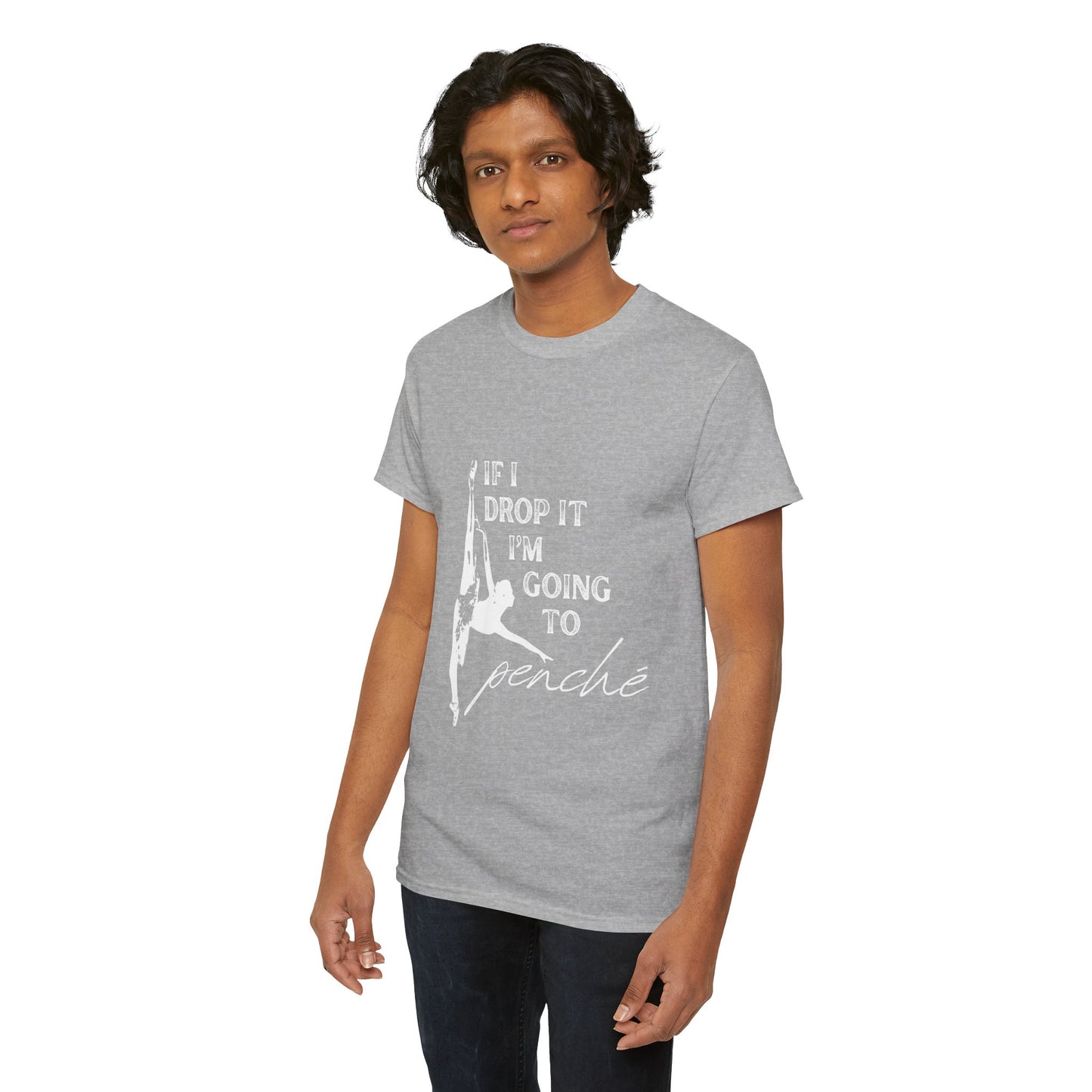“If I Drop It, I’m Going to Penché” Funny Dance T-Shirt – Unisex Heavy Cotton Tee with Dancer Graphic and Optional Back Personalization (Name or Studio)