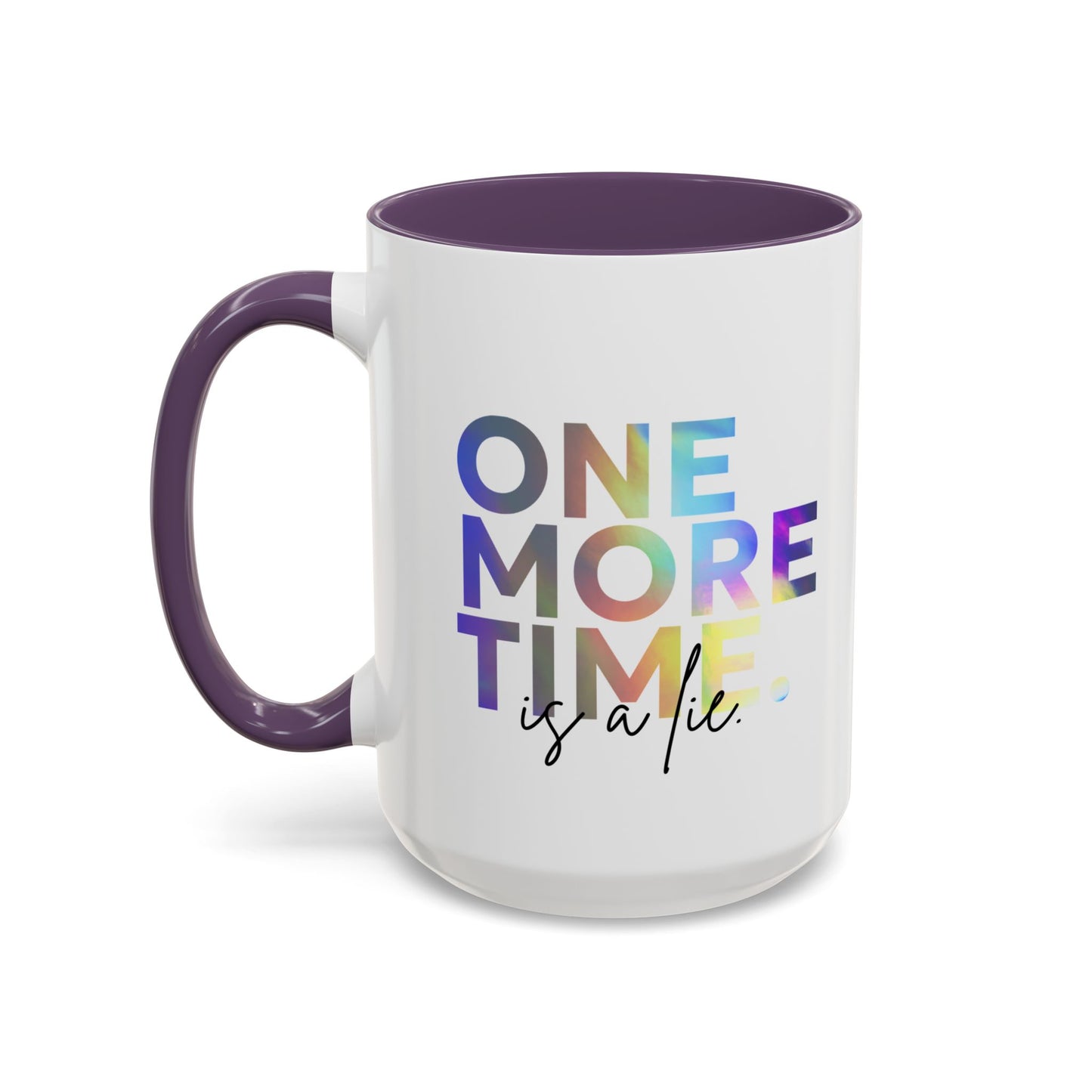 "One More Time is a Lie" Accent Coffee Mug – Funny Dance Rehearsal Quote Ceramic Mug for Dancers