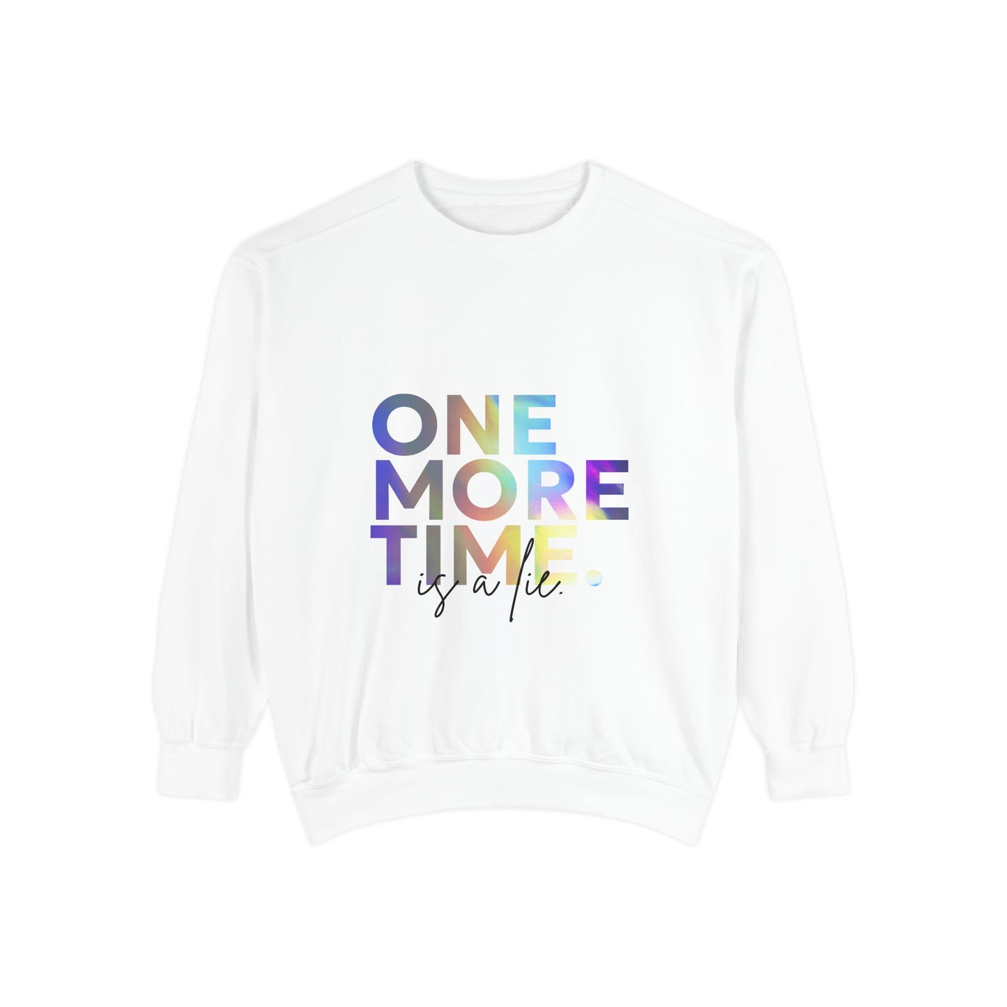 "One More Time Is a Lie" Unisex Lightweight Crewneck Sweatshirt – Colorful Dance Teacher Quote Pullover for Dancers & Studio Life