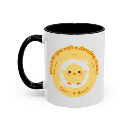 "What Do You Call a Dancing Chick? Poultry in Motion" Accent Coffee Mug – Funny Dance Pun Ceramic Mug for Dancers and Chick Enthusiasts