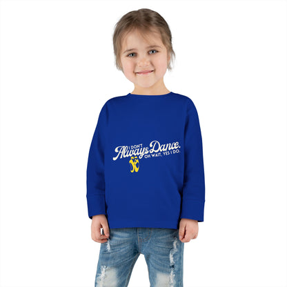 "I Don’t Always Dance… Oh Wait, Yes I Do" Toddler Dance T-Shirt – Funny Bold Text Long Sleeve Tee for Kids