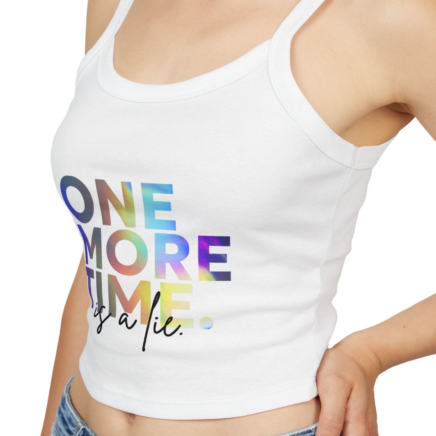 "One More Time is a Lie" Women’s Spaghetti Strap Tank Top – Colorful Text Graphic | Funny Dance Rehearsal Shirt for Dancers & Studio Style