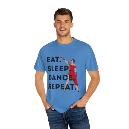 "Eat Sleep Dance Repeat" Unisex Garment-Dyed T-Shirt – Bold Dancer Graphic Tee – Dance Lifestyle Shirt for Performers & Enthusiasts