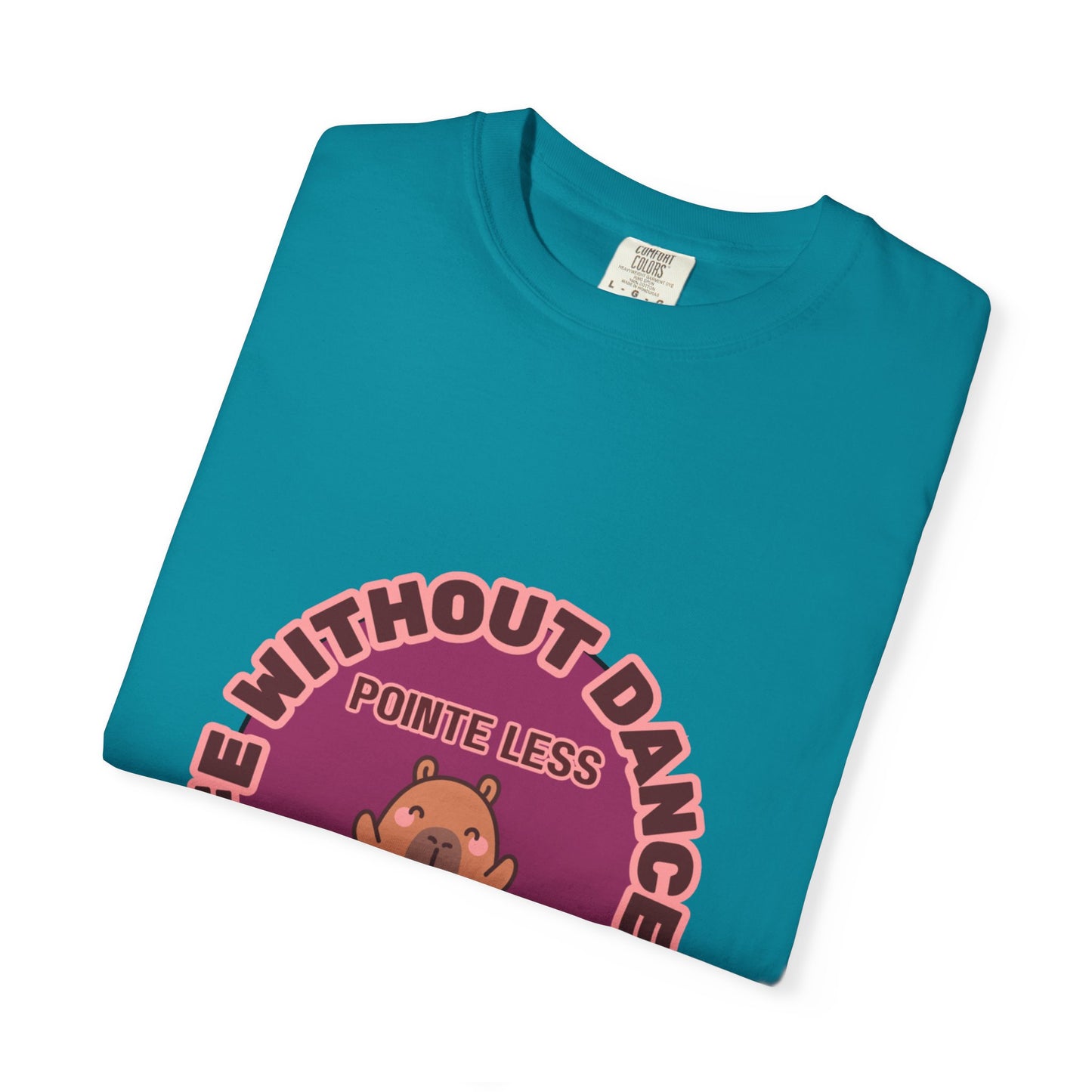 "Life Without Dance is Pointeless" Unisex Garment-Dyed T-Shirt – Cute Dancing Capybara Graphic Tee – Funny Dance Shirt for Animal Lovers & Performers
