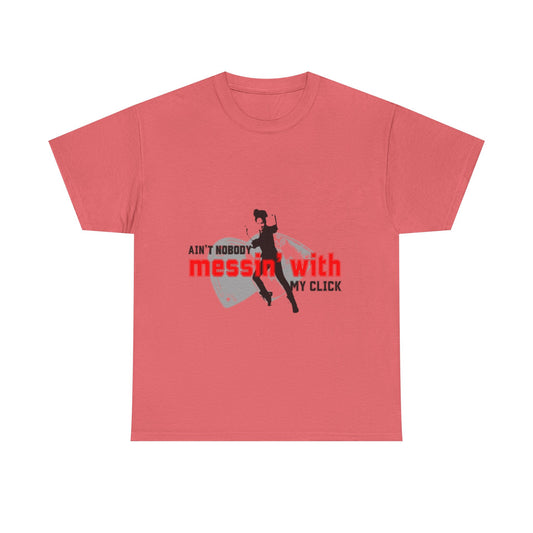"Ain’t Nobody Messin’ With My Click" Tap Dance Tee – Unisex Heavy Cotton T-Shirt with Taps & Dancer Graphic
