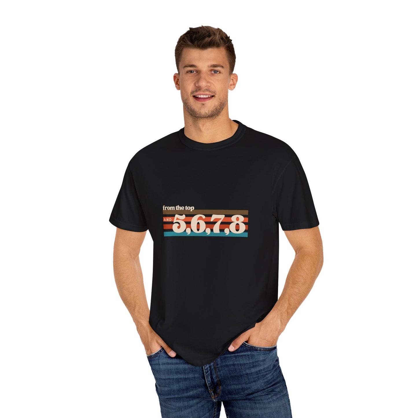 "From the Top and 5, 6, 7, 8" Unisex Garment-Dyed T-Shirt – Retro Dance Cue Graphic Tee – Choreography-Inspired Shirt for Dancers & Performers