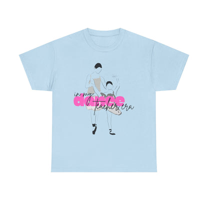 "In My Dance Teacher Era" Ballet Graphic Unisex Heavy Cotton Tee – Ballet Instructor Gift Shirt