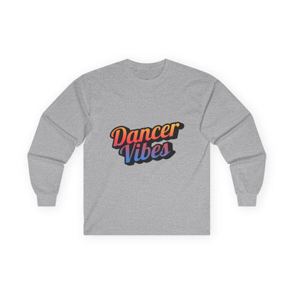 "Dancer Vibes" Unisex Long Sleeve Tee – Colorful Text Dance Shirt for Performers, Instructors & Dance Lovers